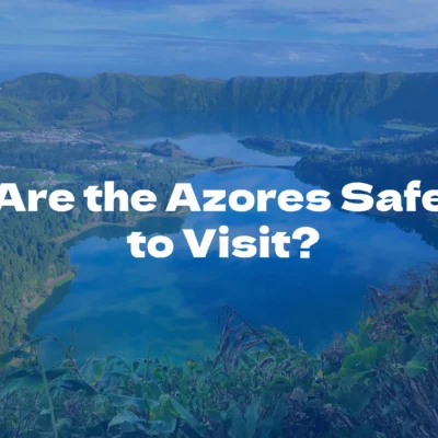 Are the Azores Safe to Visit?